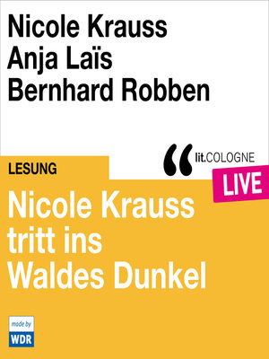 cover image of Nicole Krauss tritt ins Waldes Dunkel--lit.COLOGNE live (ungekürzt)